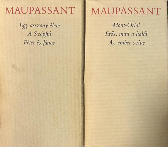 Ford�t�k: Benedek Marcell Benyhe J�nos Ill�s Endre Guy De Maupassant - Guy de Maupassant �sszes reg�nyei k�t k�tetben (Egy asszony �lete / A sz�pfi� / Mont-Oriol / P�ter �s J�nos / Er�s mint a hal�l / Az ember sz�ve)