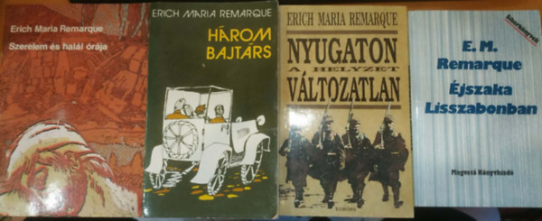 Erich Maria Remarque - 4 db Remarque könyv: Éjszaka Lisszabonban + Szerelem és halál órája + Három bajtárs + Nyugaton a helyzet változatlan