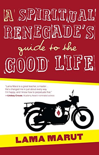 Lama Marut - A Spiritual Renegade's Guide to the Good Life