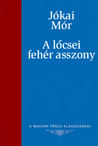 J�kai M�r - A l�csei feh�r asszony
