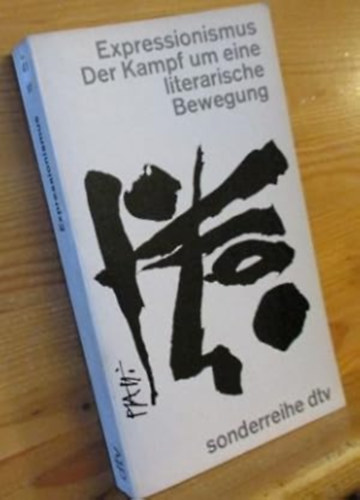 Expressionismus. Der Kampf um eine literarische Bewegung (Expresszionizmus: A küzdelem egy irodalmi mozgalomért német nyelven)