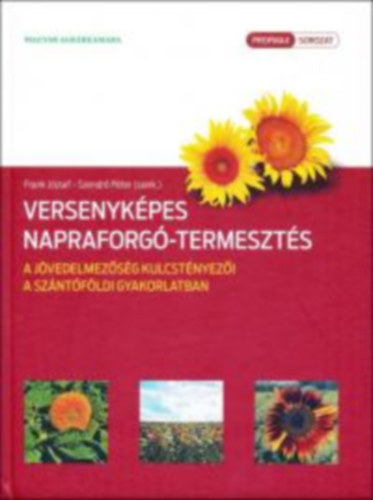 Szendr� P�ter Frank J�zsef - Versenyk�pes napraforg�-termeszt�s