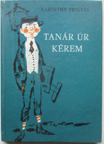 Karinthy Frigyes - Tan�r �r k�rem