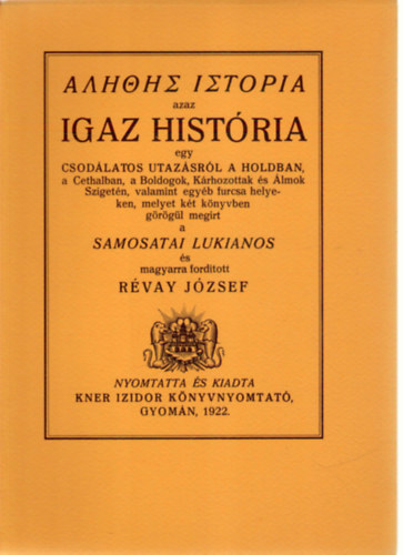 Igaz histria egy csodlatos utazsrl a Holdban (Monumenta Literarum II. sorozat, 1. szm)