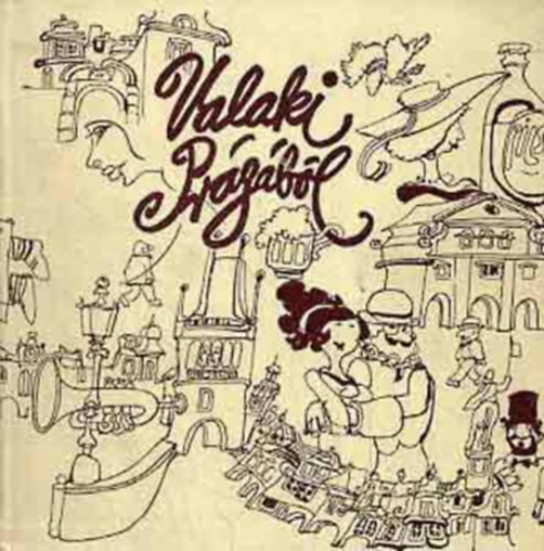 Valaki Pr�g�b�l (T�rt�netek Jaroslav Hasek �let�b�l)