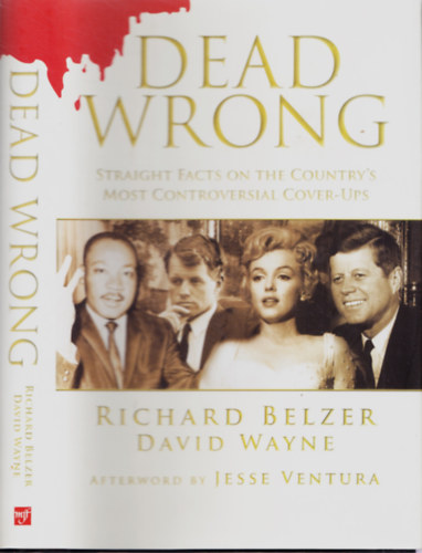 David Wayne, Jesse Ventura Richard Belzer - Dead Wrong - Straight Facts on the Country's Most Controversial Cover-ups