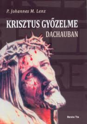 Krisztus gyzelme Dachauban (Egyhztrtneti tansgttel)