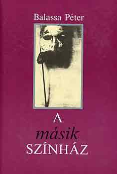 Balassa Péter - A másik színház