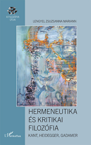 Lengyel Zsuzsanna Mariann - Hermeneutika s kritikai filozfia