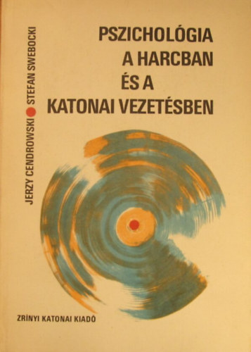 Jerzy Cendrowski-Stefan S. - Pszicholgia a harcban s a katonai vezetsben