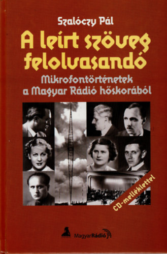 A lert szveg felolvasand - Mikrofontrtnetek a Magyar Rdi hskorbl (CD mellklettel)