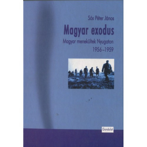 Magyar exodus - Magyar menekltek Nyugaton 1956-1959