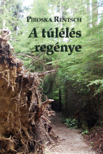 Piroska Rentsch - A túlélés regénye