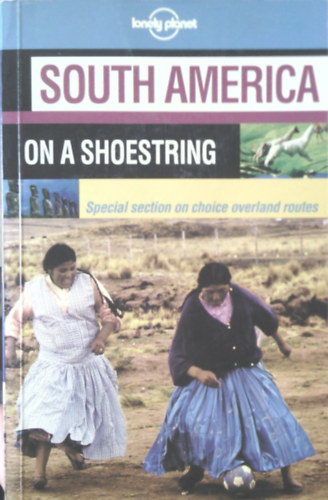 South America on a shoestring (Lonely Planet)
