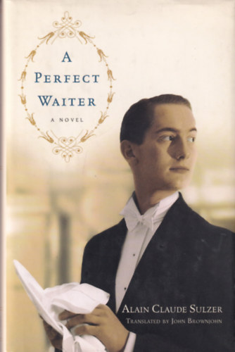 Alain Claude Sulzer - A Perfect Waiter