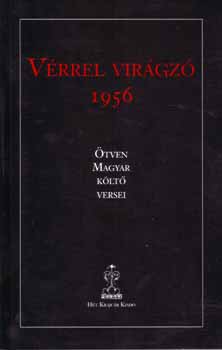 Vrrel virgz 1956 - tven magyar klt versei