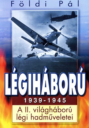 Lgihbor 1939-1945 - A II. vilghbor lgi hadmveletei