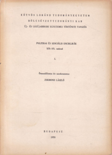 Politikai s szocilis enciklikk XIX-XX. szzad I. ktet (Etvs Lornd Tudomnyegyetem Blcsszettudomnyi Kar j- s Legjabbkori Egyetemes Trtneti Tanszk)