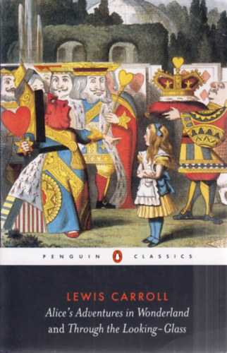 Lewis Carroll - Alice's Adventures in Wonderland & Through the Looking-Glass