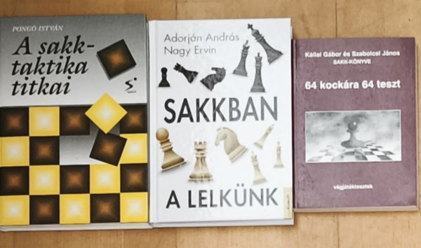 Kállai Gábor, Szabolcsi János, Adorján András, Nagy Ervin, Pongó István - 3db sakkal kapcsolatos könyv - A sakktaktika titkai, Sakkban a lelkünk, 64 kockára 64 teszt
