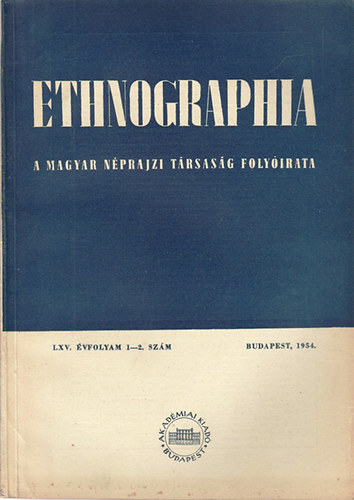 Ethnographia - A Magyar Nprajzi Trsasg folyirata  LXV. vfolyam, 1-2. szm  1954.