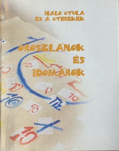 Hl Gyula s a Gyerekek - Oroszlnok s idomrok. Versek a ceredi alkottbor kpeivel