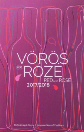 Vrs s Roz Borkivlsgok Knyve 2017/2018  -   Red and Ros Hungarian Wines of Excellence