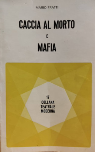 Caccia al Morto e Mafia - 17 Collana Teatrale Moderna