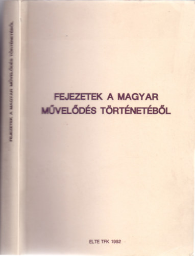 dr. Zvodszky Gza  (szerk.) - Fejezetek a magyar mvelds trtnetbl (ELTE TFK)