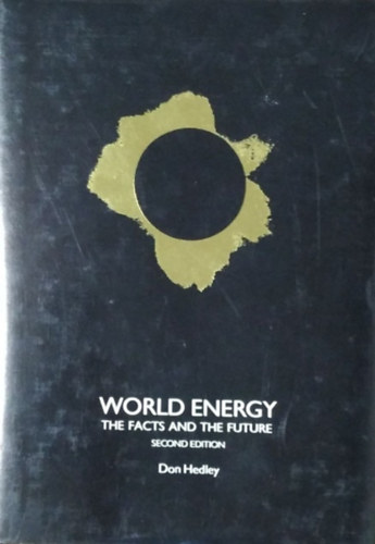 Don Hedley - World Energy - The Facts and the Future (2nd ed.)