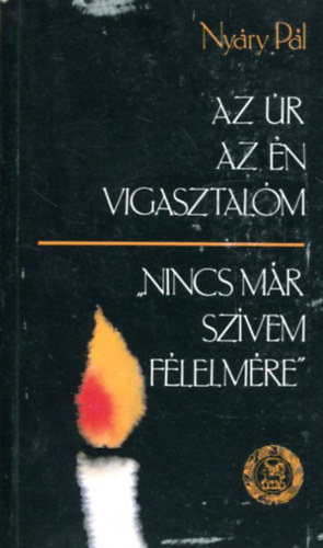 "Nincs m�r sz�vem f�lelm�re..."- Az �r az �n vigasztal�m (2 m�)