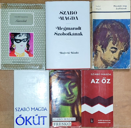 6db Szab Magda regny - Az z, Fresk, kt, Mondjk meg Zsfiknak, larcosbl, Megmaradt Szobotknak