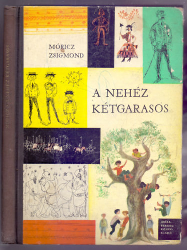 A neh�z k�tgarasos - Mes�k, elbesz�l�sek (Negyedik, b�v�tett, r�szben m�dos�tott kiad�s - W�rtz �d�m rajzaival)