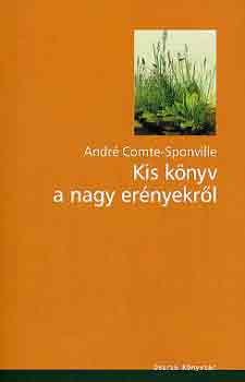 Andr Comte-Sponville - Kis knyv a nagy ernyekrl