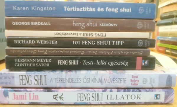8 db Feng shui: T�rtiszt�t�s �s feng shui; Feng shui k�zik�nyv; Feng shui a tervez�sben; 101 feng shui tipp; �nts�nk tiszta vizet a Feng Shui poh�rba; Feng Shui (Testi-lelki eg�szs�g); Feng Shui (A t�rrendez�s �si k�nai m�v�szete);
