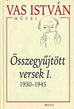 sszegyjttt versek I. 1930-1945. (Vas Istvn)