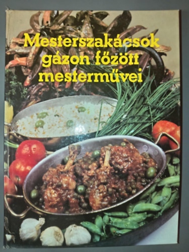 Mesterszakcsok gzon fztt mestermvei (Sznes fotkkal)