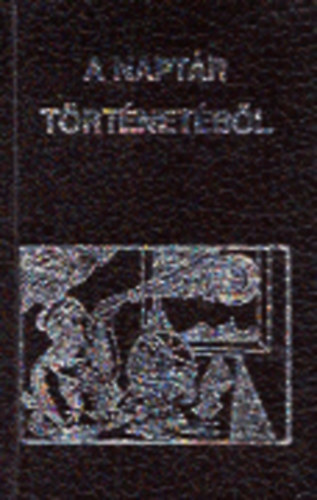 Varga Andr�s  (szerk.) - A napt�r t�rt�net�b�l (Minik�nyv)