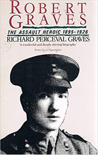 The Assault Heroic 1895-1926 Richard Perceval Graves