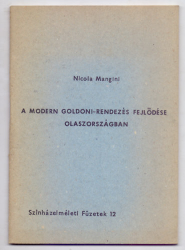 A modern Goldoni-rendezs fejldse Olaszorszgban (Sznhzelmleti Fzetek - Magyar-olasz)