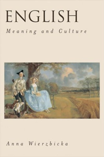 Anna Wierzbicka - English: Meaning and Culture