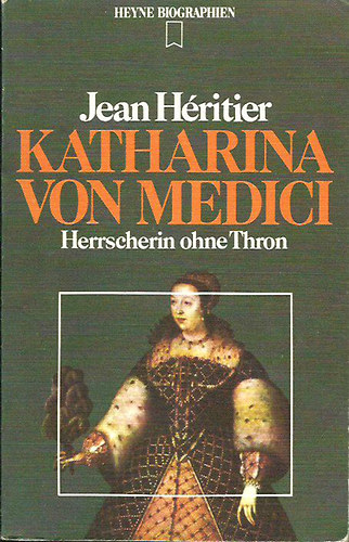 Katharina von Medici - Herrscherin ohne Thron