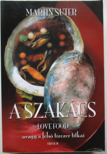 A szakcs - LOVE FOOD avagy a fels tzezer titkai