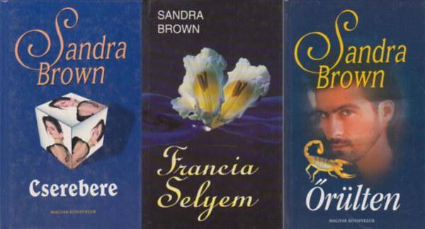 3 db Sandra Brown krimi: Cserebere + rlten + Francia selyem
