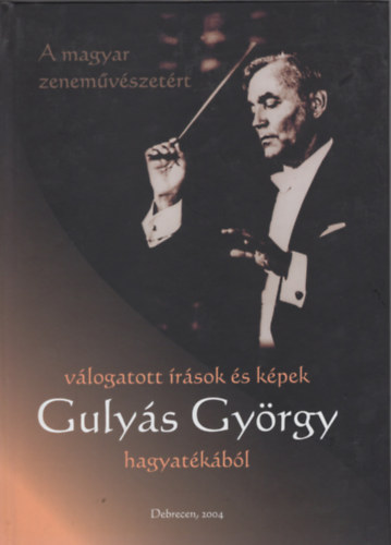 A magyar zenemvszetrt vlogatott rsok s kpek Gulys Gyrgy hagyatkbl