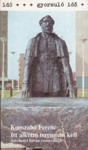 Itt alkotni teremteni kell (Gyorsul� id�)