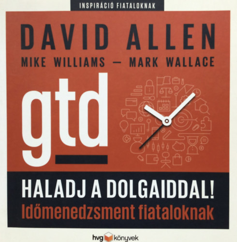 Mark Wallace, David Allen Mike Williams - Haladj a dolgaiddal! - GTD