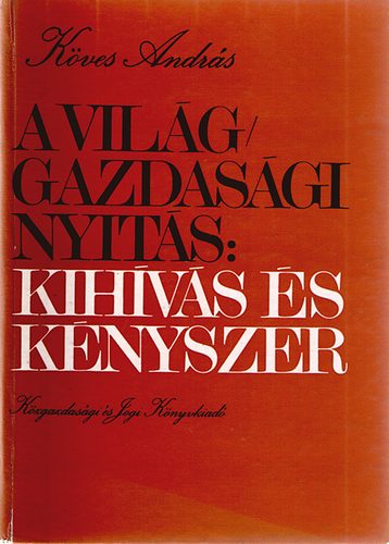 A vilggazdasgi nyits: kihvs s knyszer