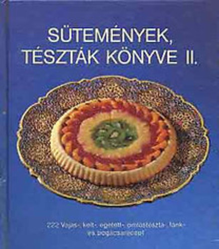 Stemnyek, tsztk knyve 2. 222 vajas-, kelt-, getett-, omlstszta-, fnk-, s pogcsarecept  (Sznes s fekete-fehr fotkkal illusztrlva.)