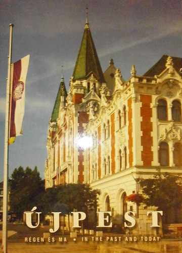 Lovas D�niel  (szerk.) - �jpest r�gen �s ma - �jpest in the Past and Today